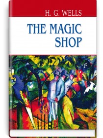 The Magic Shop and Other Stories — H.G. Wells, 2017