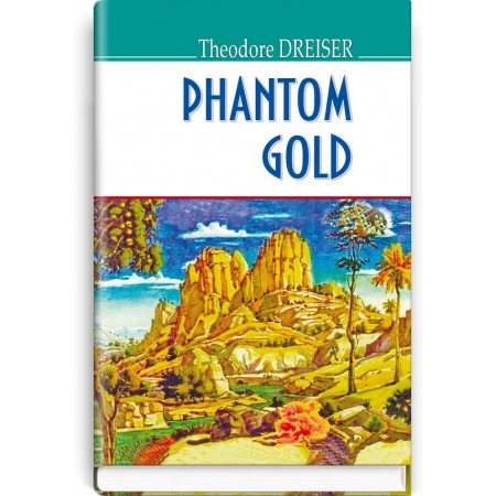 Phantom Gold and Other Stories — Theodore Dreiser, 2017