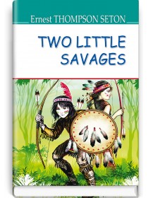 Two Little Savages — Ernest Thompson Seton, 2018