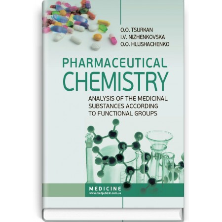 Pharmaceutical Chemistry. Analysis of the Medicinal Substances according to Functional Groups (study guide) — O.O. Tsurkan, I.V. Nizhenkovska, O.O. Hlushachenko, 2018