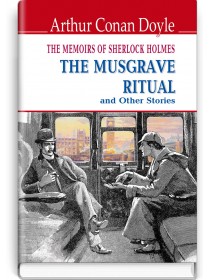 The Memoirs of Sherlock Holmes. The Musgrave Ritual and Other Stories — Arthur Conan Doyle, 2018