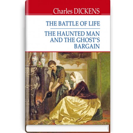 The Battle of Life; The Haunted Man and the Ghost’s Bargain — Charles Dickens, 2019
