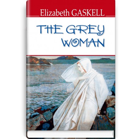 The Grey Woman and Other Stories — Elizabeth Gaskell, 2019