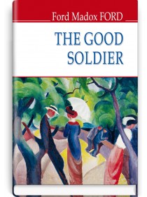 The Good Soldier. A Tale of Passion — Ford Madox Ford, 2019