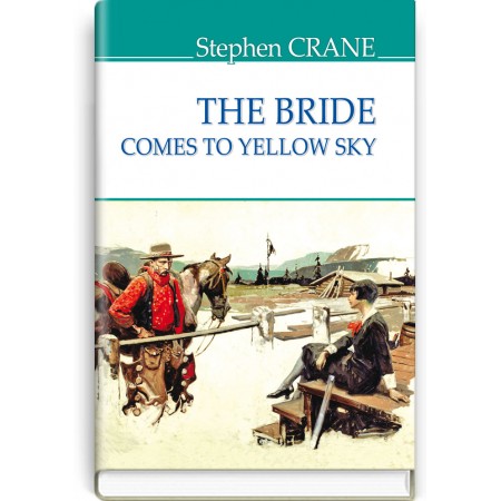 The Bride Comes to Yellow Sky and Other Stories — Stephen Crane, 2020
